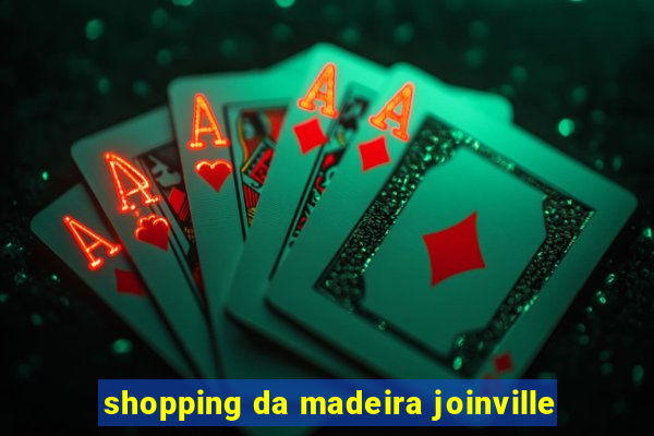 shopping da madeira joinville